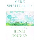 Mere Spirituality by Wil Hernandez The Spiritual life according to Henri Noumen